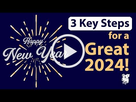 Happy 2024! Info and 3 Key Steps to Make it Great!